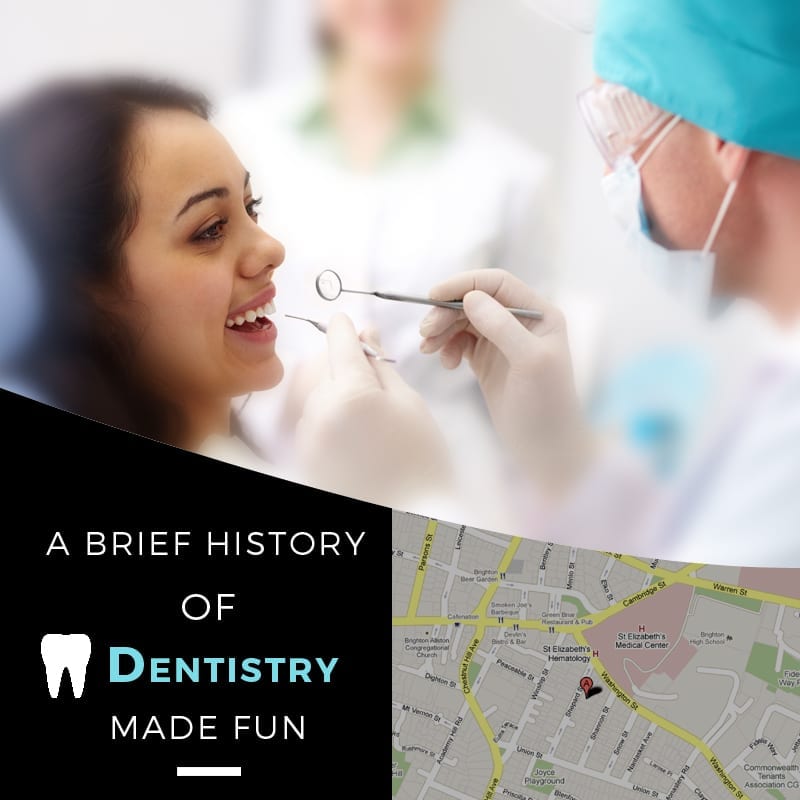 A Brief History Of Dentistry Made Fun